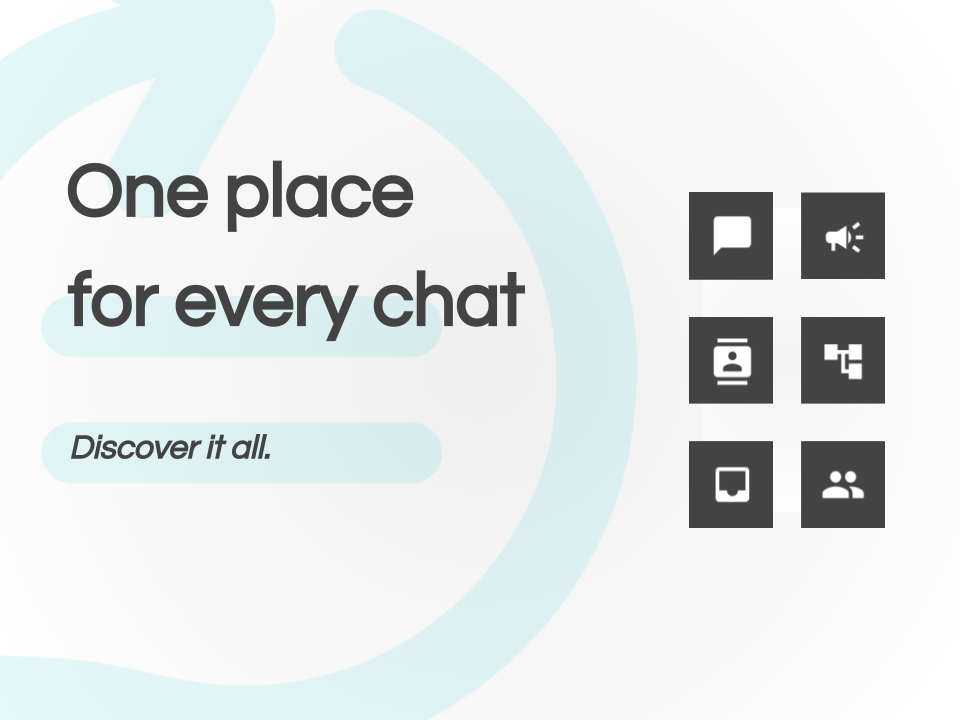 One place for every chat. Discover it all.